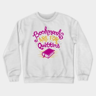 Bookmarks are for Quitters Crewneck Sweatshirt